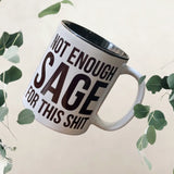 Not Enough Sage For This Sh!t Mug