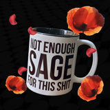 Not Enough Sage For This Sh!t Mug