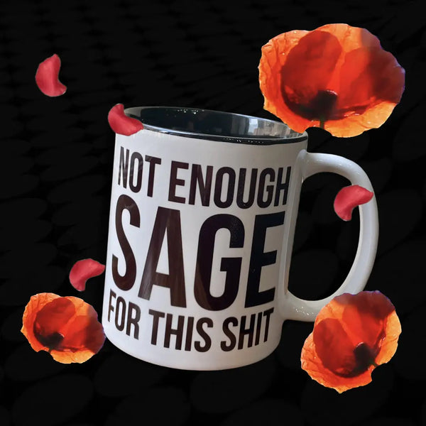 Not Enough Sage For This Sh!t Mug